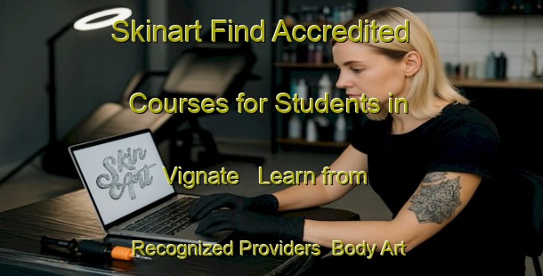Skinart Find Accredited Courses for Students in Vignate - Learn from Recognized Providers | Body Art Qualification Authority | BAQA-Italy