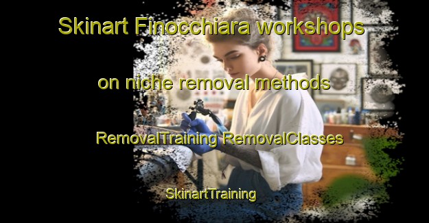 Skinart Finocchiara workshops on niche removal methods | #RemovalTraining #RemovalClasses #SkinartTraining-Italy