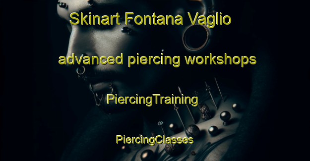 Skinart Fontana Vaglio advanced piercing workshops | #PiercingTraining #PiercingClasses #SkinartTraining-Italy