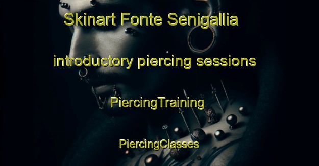 Skinart Fonte Senigallia introductory piercing sessions | #PiercingTraining #PiercingClasses #SkinartTraining-Italy