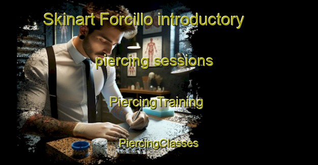 Skinart Forcillo introductory piercing sessions | #PiercingTraining #PiercingClasses #SkinartTraining-Italy