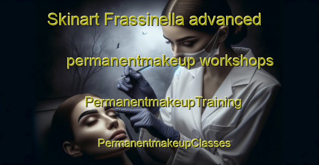 Skinart Frassinella advanced permanentmakeup workshops | PermanentmakeupTraining | PermanentmakeupClasses | SkinartTraining-Italy