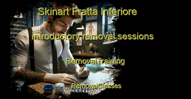 Skinart Fratta Inferiore introductory removal sessions | RemovalTraining | RemovalClasses | SkinartTraining-Italy