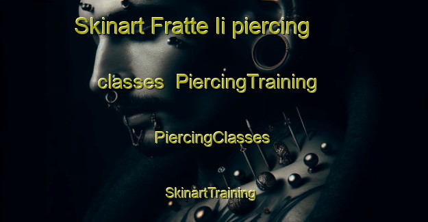 Skinart Fratte Ii piercing classes | #PiercingTraining #PiercingClasses #SkinartTraining-Italy