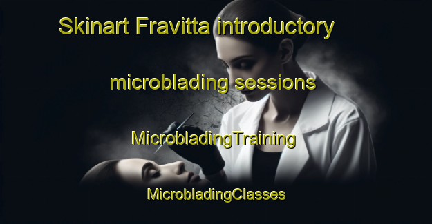 Skinart Fravitta introductory microblading sessions | #MicrobladingTraining #MicrobladingClasses #SkinartTraining-Italy