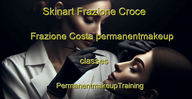 Skinart Frazione Croce Frazione Costa permanentmakeup classes | #PermanentmakeupTraining #PermanentmakeupClasses #SkinartTraining-Italy