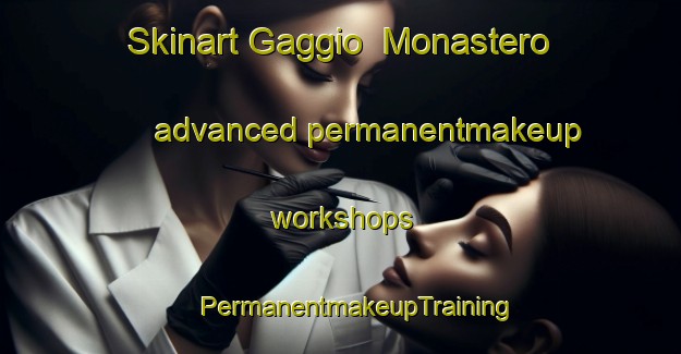 Skinart Gaggio  Monastero advanced permanentmakeup workshops | #PermanentmakeupTraining #PermanentmakeupClasses #SkinartTraining-Italy