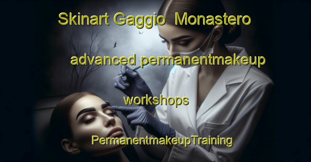 Skinart Gaggio  Monastero advanced permanentmakeup workshops | #PermanentmakeupTraining #PermanentmakeupClasses #SkinartTraining-Italy