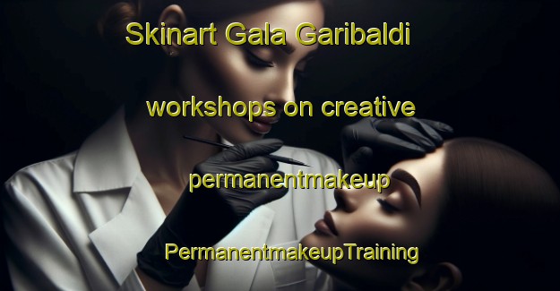 Skinart Gala Garibaldi workshops on creative permanentmakeup | #PermanentmakeupTraining #PermanentmakeupClasses #SkinartTraining-Italy