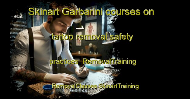 Skinart Garbarini courses on tattoo removal safety practices | #RemovalTraining #RemovalClasses #SkinartTraining-Italy