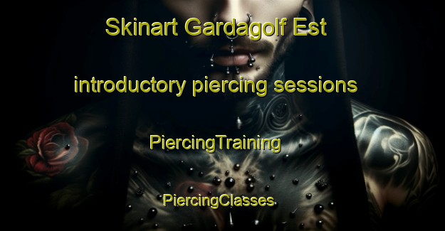 Skinart Gardagolf Est introductory piercing sessions | PiercingTraining | PiercingClasses | SkinartTraining-Italy