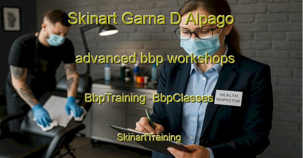 Skinart Garna D Alpago advanced bbp workshops | BbpTraining | BbpClasses | SkinartTraining-Italy