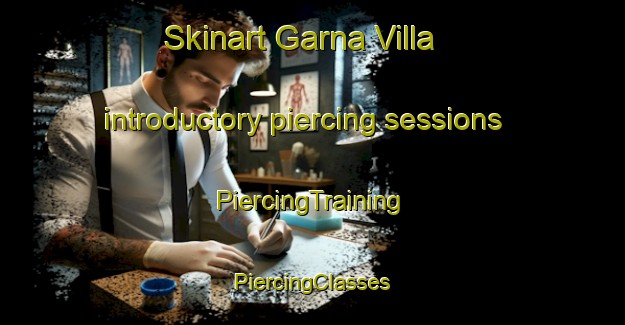 Skinart Garna Villa introductory piercing sessions | #PiercingTraining #PiercingClasses #SkinartTraining-Italy