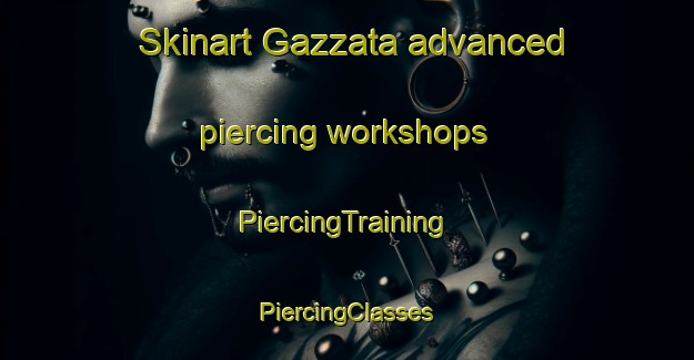 Skinart Gazzata advanced piercing workshops | #PiercingTraining #PiercingClasses #SkinartTraining-Italy