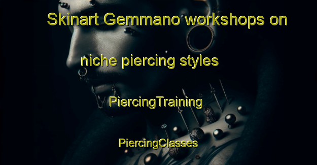 Skinart Gemmano workshops on niche piercing styles | #PiercingTraining #PiercingClasses #SkinartTraining-Italy