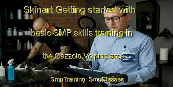 Skinart Getting started with basic SMP skills training in the Gazzolo Volpino area | SmpTraining | SmpClasses | SkinartTraining-Italy