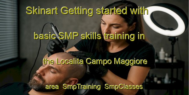 Skinart Getting started with basic SMP skills training in the Localita Campo Maggiore area | SmpTraining | SmpClasses | SkinartTraining-Italy