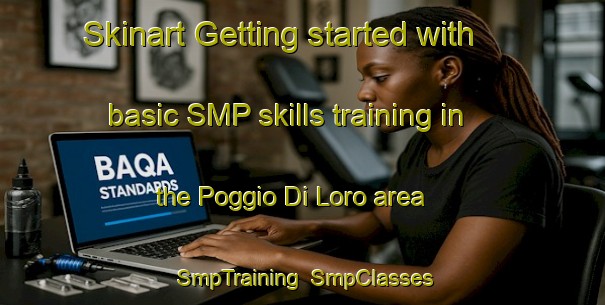 Skinart Getting started with basic SMP skills training in the Poggio Di Loro area | SmpTraining | SmpClasses | SkinartTraining-Italy