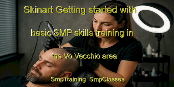 Skinart Getting started with basic SMP skills training in the Vo Vecchio area | SmpTraining | SmpClasses | SkinartTraining-Italy