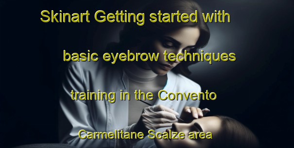 Skinart Getting started with basic eyebrow techniques training in the Convento Carmelitane Scalze area | EyebrowTraining | EyebrowClasses | SkinartTraining-Italy