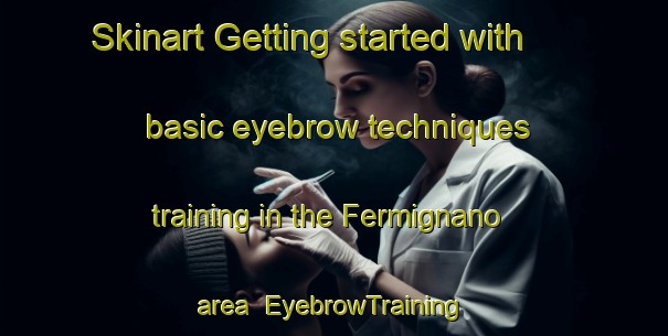 Skinart Getting started with basic eyebrow techniques training in the Fermignano area | EyebrowTraining | EyebrowClasses | SkinartTraining-Italy