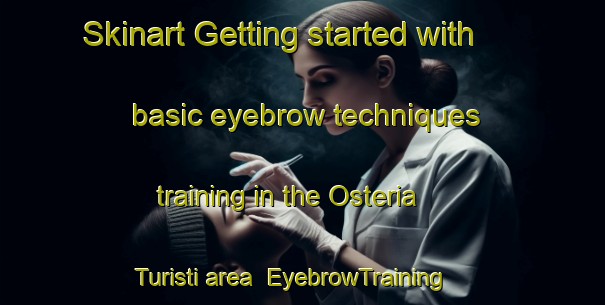 Skinart Getting started with basic eyebrow techniques training in the Osteria Turisti area | EyebrowTraining | EyebrowClasses | SkinartTraining-Italy