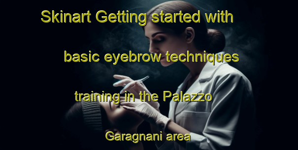 Skinart Getting started with basic eyebrow techniques training in the Palazzo Garagnani area | EyebrowTraining | EyebrowClasses | SkinartTraining-Italy