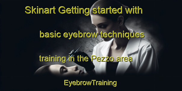 Skinart Getting started with basic eyebrow techniques training in the Pezzo area | EyebrowTraining | EyebrowClasses | SkinartTraining-Italy