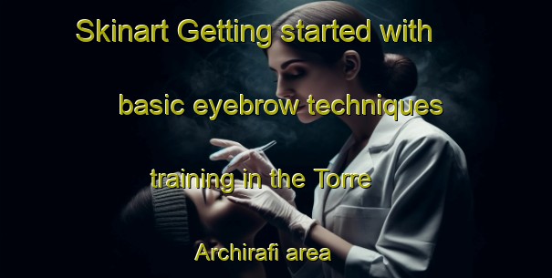 Skinart Getting started with basic eyebrow techniques training in the Torre Archirafi area | EyebrowTraining | EyebrowClasses | SkinartTraining-Italy
