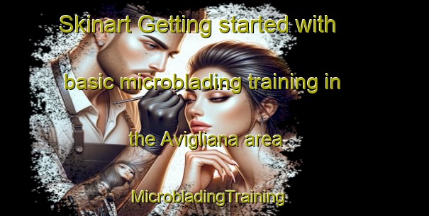 Skinart Getting started with basic microblading training in the Avigliana area | MicrobladingTraining | MicrobladingClasses | SkinartTraining-Italy