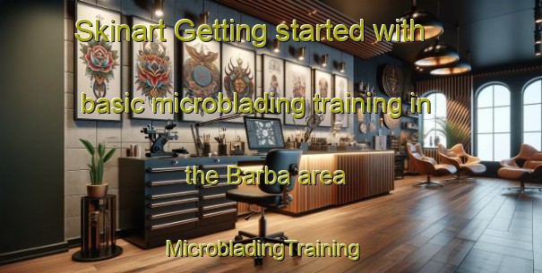Skinart Getting started with basic microblading training in the Barba area | MicrobladingTraining | MicrobladingClasses | SkinartTraining-Italy