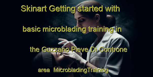 Skinart Getting started with basic microblading training in the Guzzano Pieve Di Controne area | MicrobladingTraining | MicrobladingClasses | SkinartTraining-Italy