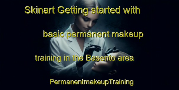 Skinart Getting started with basic permanent makeup training in the Basento area | PermanentmakeupTraining | PermanentmakeupClasses | SkinartTraining-Italy