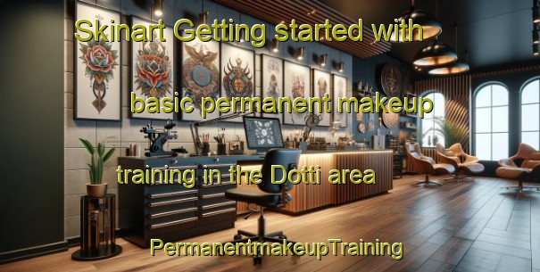 Skinart Getting started with basic permanent makeup training in the Dotti area | PermanentmakeupTraining | PermanentmakeupClasses | SkinartTraining-Italy