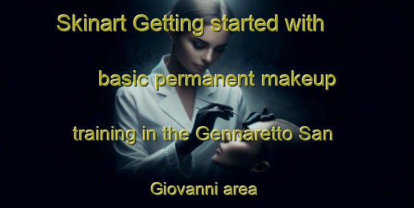 Skinart Getting started with basic permanent makeup training in the Gennaretto San Giovanni area | PermanentmakeupTraining | PermanentmakeupClasses | SkinartTraining-Italy