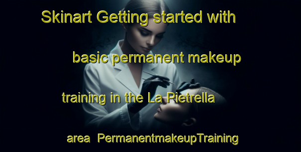 Skinart Getting started with basic permanent makeup training in the La Pietrella area | PermanentmakeupTraining | PermanentmakeupClasses | SkinartTraining-Italy