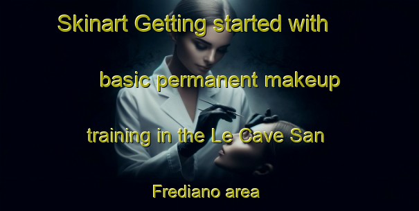 Skinart Getting started with basic permanent makeup training in the Le Cave San Frediano area | PermanentmakeupTraining | PermanentmakeupClasses | SkinartTraining-Italy