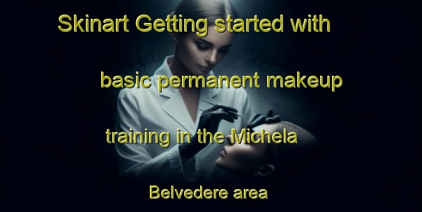 Skinart Getting started with basic permanent makeup training in the Michela Belvedere area | PermanentmakeupTraining | PermanentmakeupClasses | SkinartTraining-Italy