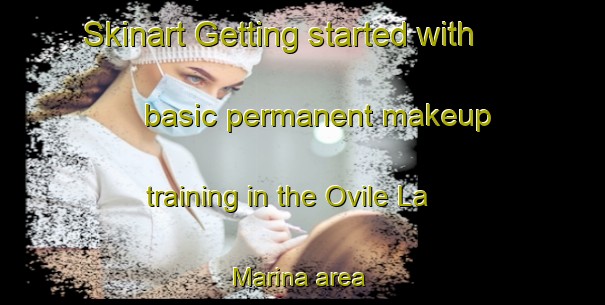 Skinart Getting started with basic permanent makeup training in the Ovile La Marina area | PermanentmakeupTraining | PermanentmakeupClasses | SkinartTraining-Italy