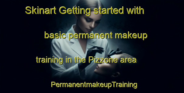 Skinart Getting started with basic permanent makeup training in the Pizzone area | PermanentmakeupTraining | PermanentmakeupClasses | SkinartTraining-Italy