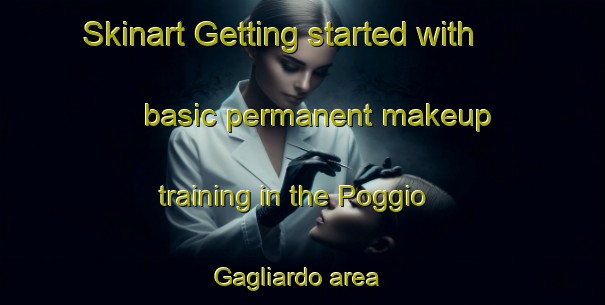 Skinart Getting started with basic permanent makeup training in the Poggio Gagliardo area | PermanentmakeupTraining | PermanentmakeupClasses | SkinartTraining-Italy