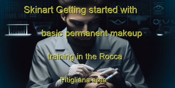 Skinart Getting started with basic permanent makeup training in the Rocca Pitigliana area | PermanentmakeupTraining | PermanentmakeupClasses | SkinartTraining-Italy