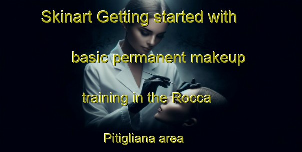 Skinart Getting started with basic permanent makeup training in the Rocca Pitigliana area | PermanentmakeupTraining | PermanentmakeupClasses | SkinartTraining-Italy