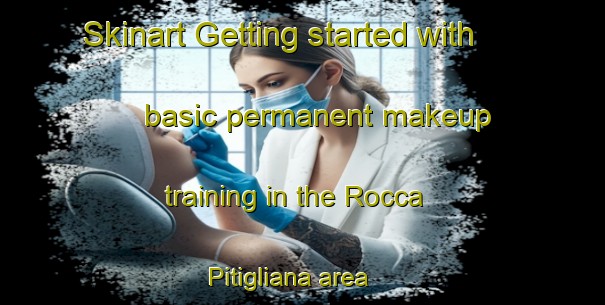 Skinart Getting started with basic permanent makeup training in the Rocca Pitigliana area | PermanentmakeupTraining | PermanentmakeupClasses | SkinartTraining-Italy