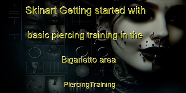 Skinart Getting started with basic piercing training in the Bigarletto area | PiercingTraining | PiercingClasses | SkinartTraining-Italy
