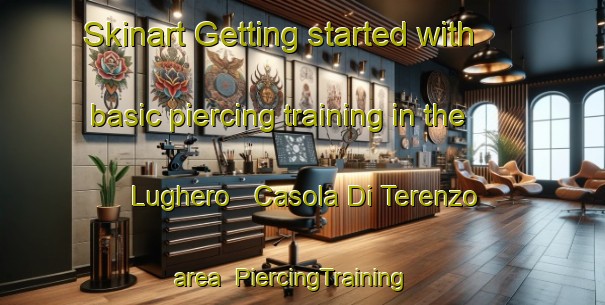 Skinart Getting started with basic piercing training in the Lughero   Casola Di Terenzo area | PiercingTraining | PiercingClasses | SkinartTraining-Italy