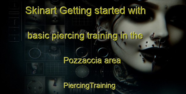 Skinart Getting started with basic piercing training in the Pozzaccia area | PiercingTraining | PiercingClasses | SkinartTraining-Italy