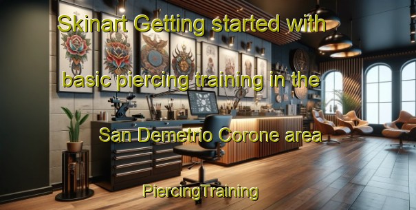 Skinart Getting started with basic piercing training in the San Demetrio Corone area | PiercingTraining | PiercingClasses | SkinartTraining-Italy