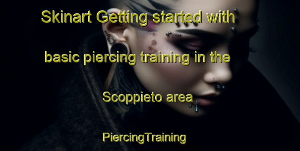 Skinart Getting started with basic piercing training in the Scoppieto area | PiercingTraining | PiercingClasses | SkinartTraining-Italy