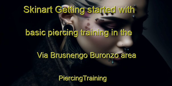 Skinart Getting started with basic piercing training in the Via Brusnengo Buronzo area | PiercingTraining | PiercingClasses | SkinartTraining-Italy